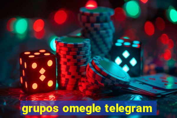 grupos omegle telegram